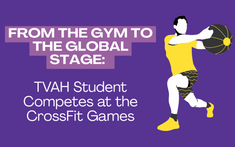 Graphic with purple background showing an athlete lunging with a medicine ball. Text reads: “From the Gym to the Global Stage: TVAH Student Competes at the CrossFit Games.